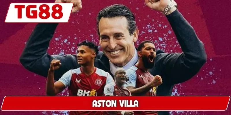 Aston Villa: Cập Nhật Kèo Cược Aston Villa Tại TG88 4 Aston Villa