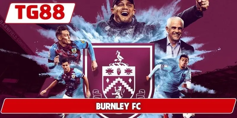 Burnley FC - Cập Nhật Tin Tức Và Kèo Cược Mới Nhất Tại TG88 5 Burnley FC