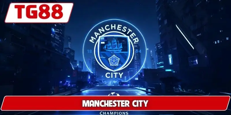 Manchester City: Kèo Cược Và Trận Đấu Mới Nhất Tại TG88 5 Manchester City